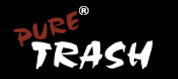 Pure TRASH